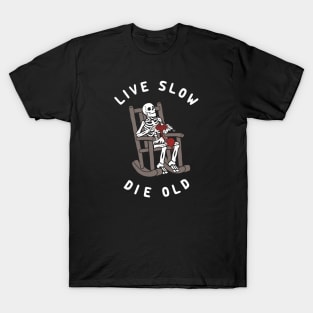 Live Slow Die Old T-Shirt